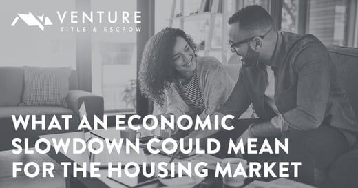 What an Economic Slowdown Could Mean for the Housing Market