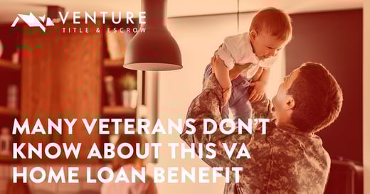 Many Veterans Don’t Know about This VA Home Loan Benefit