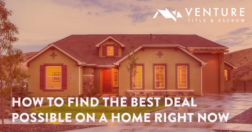 How To Find the Best Deal Possible on a Home Right Now